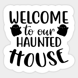 Welcome To Our Haunted House. Halloween. Sticker